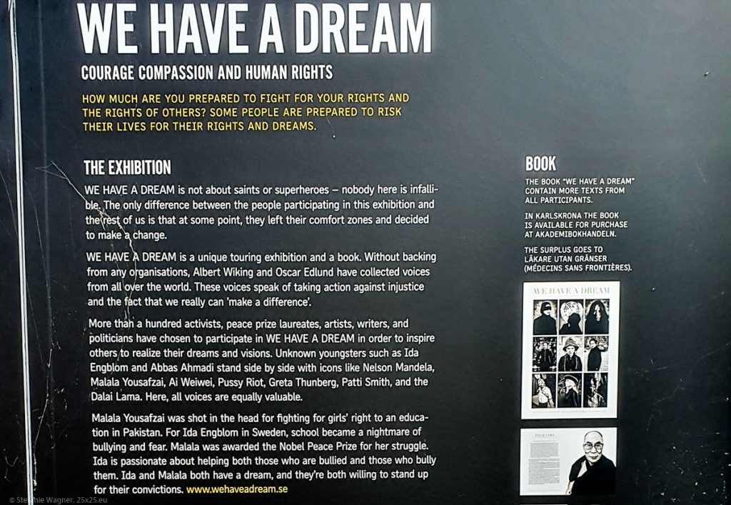 Information board informing about the exhibition. "We have a dream, courage compassion and human rights. How much are you prepared to fight for your rights and the rights of others? Some people are prepared to risk their lives for their rights and dreams".